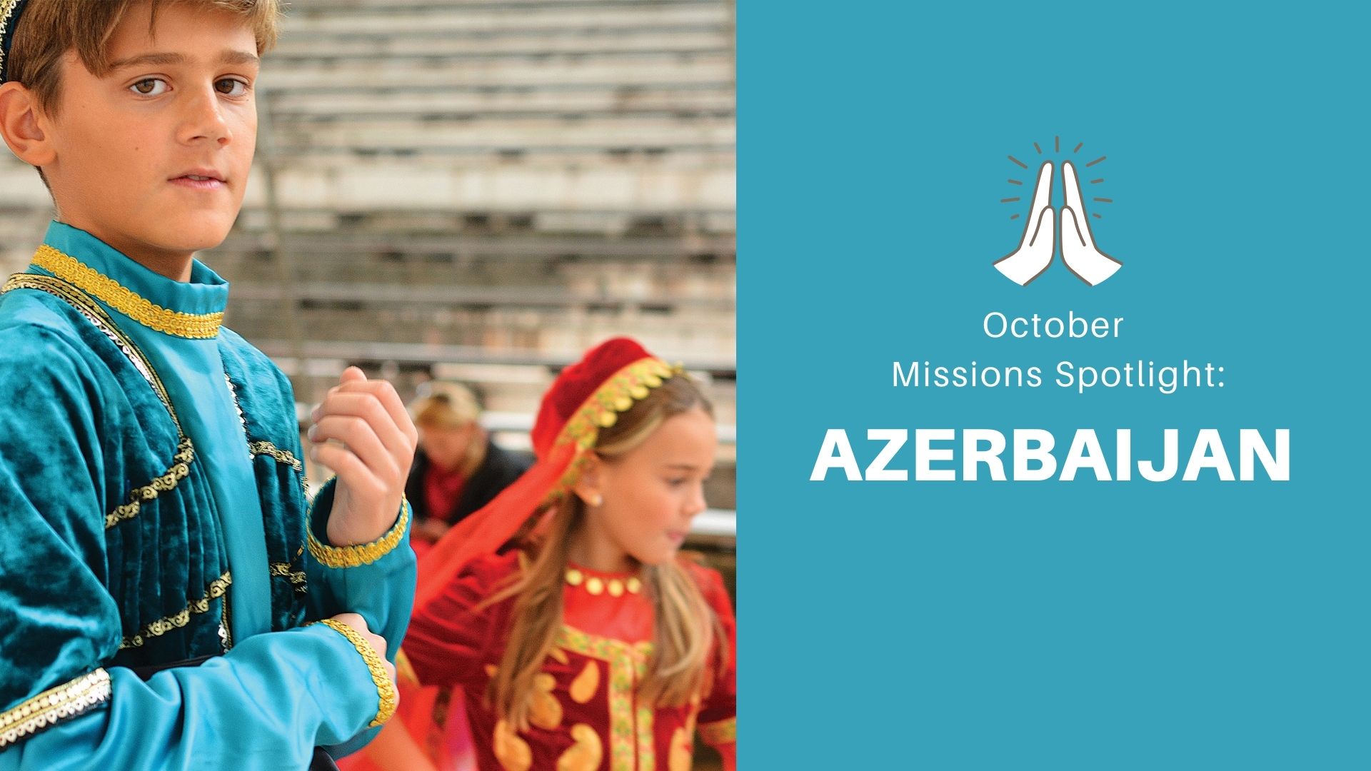 October Missions Spotlight: Azerbaijan